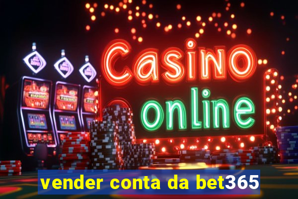 vender conta da bet365